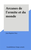 Jean-Baptiste Para - Arcanes de l'ermite et du monde.