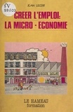 Jean Lecerf - Créer l'emploi : la microéconomie.
