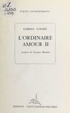 Gabriel Cousin et Georges Mounin - L'ordinaire amour.