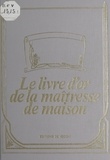 Marie Gosset - Le livre d'or de la maîtresse de maison.