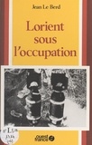  Le Berd - Lorient sous l'Occupation.