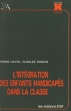 Charles Roncin et Pierre Vayer - L'Intégration des enfants handicapés dans la classe.
