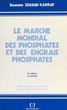 Bourane Zenaidi Karray - Le marché mondial des phosphates et des engrais phosphatés.