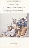 Jean-Jacques Clère et Michel Vovelle - Les Paysans De La Haute-Marne Et La Revolution Francaise. Recherches Sur Les Structures Foncieres De La Communaute Villageoise, 1780-1825.