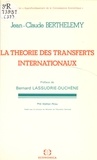 Jean-Claude Berthélemy et Bernard Lassudrie-Duchêne - La théorie des transferts internationaux.