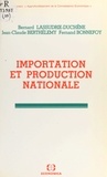 Bernard Lassudrie-Duchêne et Jean-Claude Berthélemy - Importation et production nationale.