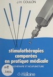 Jacques-Henri Coulon et Michel Pistor - Stimulothérapies comparées en pratique médicale : mésothérapie et acupuncture.