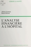 Alain Grenon et René Drivet - L'analyse financière à l'hôpital.