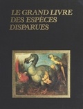 Jean-Christophe Balouet et Eric Alibert - Le Grand livre des espèces disparues.