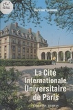 Bertrand Lemoine et Etienne Dalmasso - La Cité internationale universitaire de Paris.