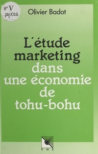 Olivier Badot - L'étude marketing dans une économie de tohu-bohu.