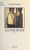 Félicie Dubois - Le Livre de Boz.