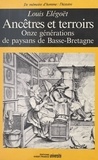 Louis Elégoët - Ancêtres et terroirs - Onze générations de paysans en Basse-Bretagne.