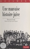 Bernard Fride - Une Mauvaise histoire juive.