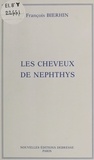 François Bierhin - Les cheveux de Nephthys : histoire d'une carrière de concertiste.
