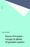 Guy Gouezel - Terres D'Evasion. Voyage Et Photo, 10 Grandes Annees, Edition 1990.