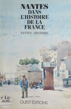 Alain Croix - Nantes Dans L'Histoire De La France.