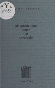 Lionel Pfister et Jean-Nicolas Cornélius - 44 propositions pour un arrosoir.