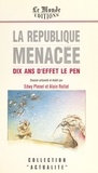 Edwy Plenel et Alain Rollat - La République menacée : dix ans d'effet Le Pen.