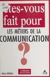 Valérie Bruniau - Êtes-vous fait pour les métiers de la communication ?.