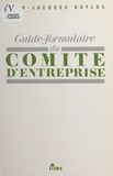 Jean-Jacques Duflos - Guide-formulaire du comité d'entreprise.