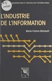 Marie-France Blanquet - L'industrie de l'information : l'offre et la demande.