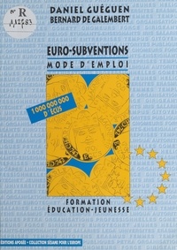 Daniel Guegen - Euro-subventions - Mode d'emploi.