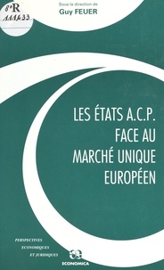 Guy Feuer - Les Etats ACP face au marché unique européen (1994).