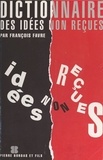 François Favre - Dictionnaire des idées non reçues.