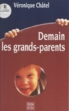 Véronique Châtel - Demain, les grands-parents.