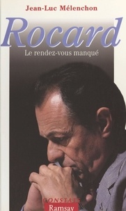 Jean-Luc Mélenchon - Rocard - Le rendez-vous manqué.