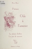 Pierre Bouet - Ode à l'amour : le plaisir d'offrir, la joie de recevoir - Poèmes.