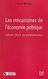 Yves De Wasseige - Les mécanismes de l'économie politique - Laisser faire ou volontarisme.