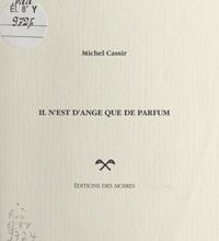 Michel Cassir - Il n'est d'ange que de parfum.