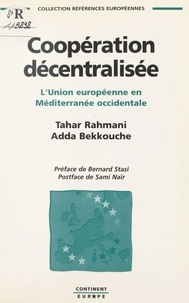 Adda Bekkouche et Tahar Rahmani - Coopération décentralisée - L'Union européenne en Méditerranée occidentale.