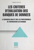 Annick Duflos - Les Criteres D'Evaluation Des Banques De Donnees. La Demarche Qualite Chez Les Professionnels De L'Information Electronique.