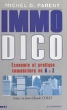 Michel Parent - Immo Dico. Economie Et Pratique Immobiliere De A A Z.