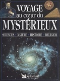  Collectif - Voyage au coeur du mystérieux - Sciences, nature, histoire, religio.