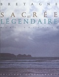 Marc Déceneux - Bretagne sacrée et légendaire.