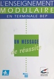 Danièle Legay et Annie Duval - L'enseignement modulaire en terminale BEP : un message de réussite.