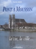 Patrick Marx - Pont-à-Mousson : la vie, la ville.