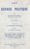  Burdeau - Traité de science politique  Tome  3 - La  Dynamique politiqueLes Forces politiques....
