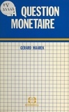 Gérard Maarek - La question monétaire.