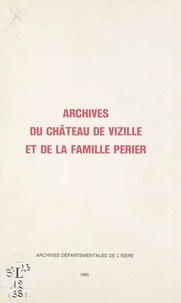  Archives départementales de l' et Brigitte Blanc - Inventaire des archives du château de Vizille et de la famille Périer.