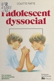 Colette Fiatte - L'Adolescent dyssocial - Les avatars du narcissisme primaire, incidences psychothérapiques.