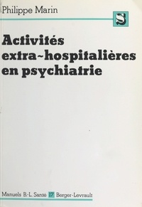 P Marin - Les Activités extra-hospitalières en psychiatrie - Législation et fonctionnement.