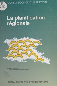 Émile Arrighi de Casanova et  Conseil Economique et Social - La planification régionale : séances des 26 et 27 mars 1991.