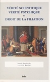 Lucette Khaïat - Verite Scientifique, Verite Psychique Et Droit De La Filiation. Actes Du Colloque Ircid-Cnrs, 9-11 Fevrier 1995.