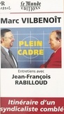 Jean-François Rabilloud et Marc Vilbenoît - Plein cadre - Entretiens avec Jean-François Rabilloud.