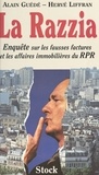 Alain Guédé et Hervé Liffran - La razzia - Enquête sur les fausses factures et les affaires immobilières du RPR.